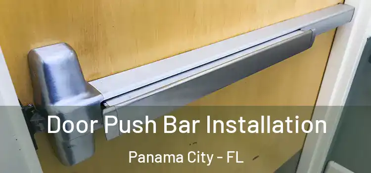  Door Push Bar Installation Panama City - FL