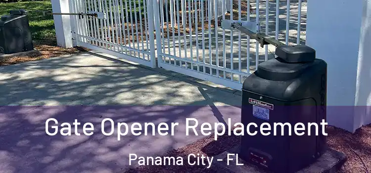 Gate Opener Replacement Panama City - FL