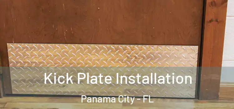 Kick Plate Installation Panama City - FL